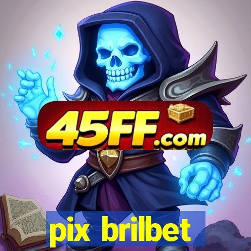 pix brilbet